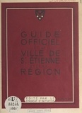 Georges Barbarin et Georges Mirassou - Guide officiel de la ville de Saint-Étienne et de sa région.