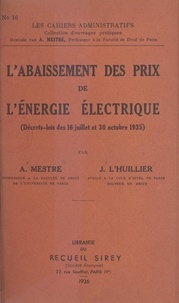 Jacques L'huillier et Achille Mestre - L'abaissement des prix de l'énergie électrique (décrets-lois des 16 juillet et 30 octobre 1935).