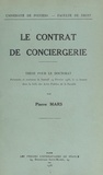 Pierre Mars et  Faculté de droit de l'Universi - Le contrat de conciergerie - Thèse pour le Doctorat, présentée et soutenue le samedi 29 février 1936, à 14 heures dans la Salle des actes publics de la Faculté.