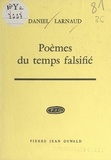 Daniel Larnaud - Poèmes du temps falsifié.