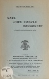  Montenailles - Noël chez l'Oncle Bougonnot - Comédie enfantine en un acte.