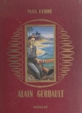Max Ferré et André Hofer - Alain Gerbault - Navigateur solitaire.