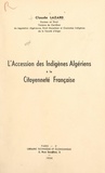 Claude Lazard - L'accession des indigènes algériens à la citoyenneté française.