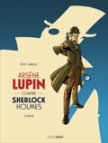 Jérôme Félix et Alain Janolle - Arsène Lupin contre Sherlock Holmes Tome 2 : 2e partie.