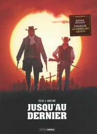 Jérôme Félix et Paul Gastine - Jusqu'au dernier - Edition incluant 8 pages de A l'ombre des géants.