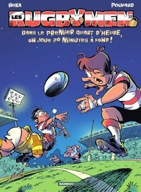  BeKa et  Poupard - Les Rugbymen Tome 22 : Dans le premier quart d'heure, on joue 20 minutes à fond !.