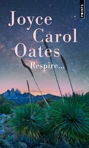 Joyce Carol Oates - Respire....