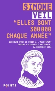 Simone Veil - "Elles sont 300 000 chaque année" - Discours de la Ministre Simone Veil pour le droit à l'avortement devant l'Assemblée nationale, 26 novembre 1974.