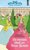 Frédéric Lenormand - Au service secret de Marie-Antoinette Tome 3 : La mariée était en Rose Bertin.