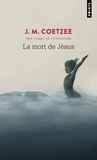 J. M. Coetzee - La mort de Jésus.