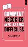 William Ury - Comment négocier avec les gens difficiles.