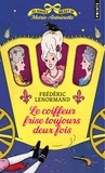 Frédéric Lenormand - Au service secret de Marie-Antoinette  : Le coiffeur frise toujours deux fois.