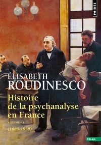 Elisabeth Roudinesco - Histoire de la psychanalyse en France - Tome 1, (1885-1939).