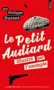 Philippe Durant - Le Petit Audiard illustré par l'exemple.