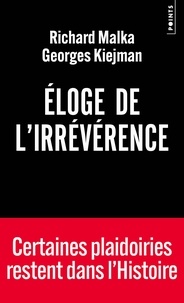 Richard Malka et Georges Kiejman - Eloge de l'irrévérence.