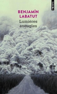 Benjamín Labatut - Lumières aveugles.
