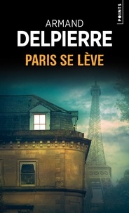 Armand Delpierre - Paris se lève.