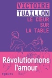 Victoire Tuaillon - Le coeur sur la table - Révolutionnons l'amour.