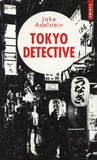 Jake Adelstein - Tokyo Detective - Enquêtes, crimes et rédemptions au pays du Soleil-Levant.