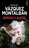 Manuel Vázquez Montalbán - Ménage à quatre.