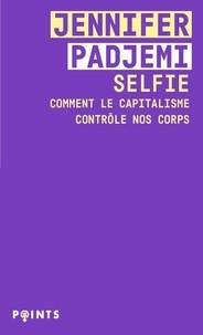 Jennifer Padjemi - Selfie - Comment le capitalisme contrôle nos corps.