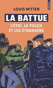 Louis Witter - La battue - L'Etat, la police et les étrangers.