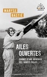 Maryse Bastié - Ailes ouvertes - Carnet d'une aviatrice des années folles.