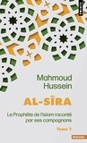 Mahmoud Hussein - Al-Sîra - Le Prophète de l'islam raconté par ses compagnons Tome 1.