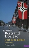 Laurence Bertrand Dorléac - L'art de la défaite (1940-1944).