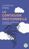 Christophe Haag - La Contagion émotionnelle - La repérer, l'apprivoiser, s'en protéger.