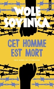 Wole Soyinka - Cet homme est mort.