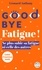 Léonard Anthony - Goodbye fatigue ! - Ne plus subir sa fatigue ni celle des autres.