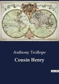 Anthony Trollope - Cousin Henry.