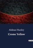 Aldous Huxley - Crome Yellow.