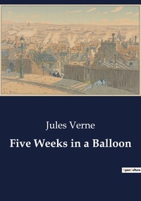 Jules Verne - Five Weeks in a Balloon.