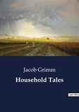 Jacob Grimm - Household Tales.
