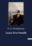 P. G. Wodehouse - Leave It to Psmith.