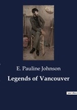 E. pauline Johnson - Legends of Vancouver.