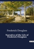 Frederick Douglass - Narrative of the Life of Frederick Douglass.
