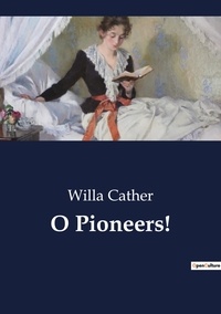 Willa Cather - O Pioneers!.