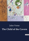Jules Verne - The Child of the Cavern.
