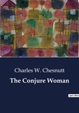 Charles W. Chesnutt - The Conjure Woman.