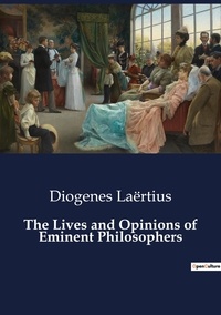 Diogenes Laertius - The Lives and Opinions of Eminent Philosophers.