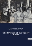 Gaston Leroux - The Mystery of the Yellow Room.