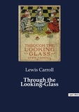 Lewis Carroll - Through the Looking-Glass.