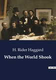 H. Rider Haggard - When the World Shook.