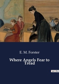 E. M. Forster - Where Angels Fear to Tread.
