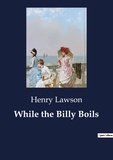 Henry Lawson - While the Billy Boils.