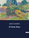 Jack London - Littérature d'Espagne du Siècle d'or à aujourd'hui  : El Ídolo Rojo - ..
