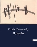 Fyodor Dostoevsky - Littérature d'Espagne du Siècle d'or à aujourd'hui  : El Jugador - ..